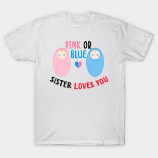 Pink or blue sister loves you T-Shirt